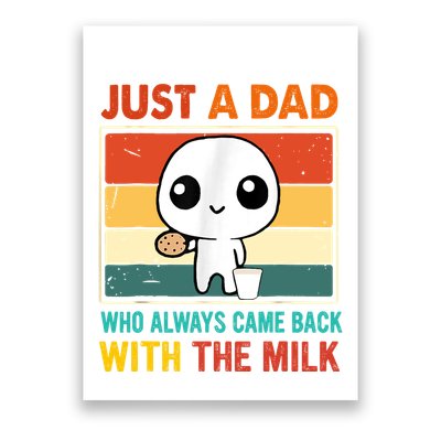 Just A Dad Who Always Came Back With The Milk Poster