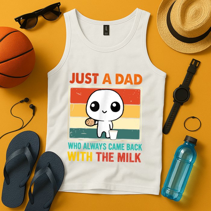 Just A Dad Who Always Came Back With The Milk Tank Top