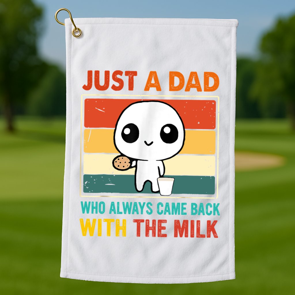 Just A Dad Who Always Came Back With The Milk Golf Towel