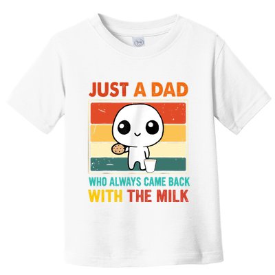 Just A Dad Who Always Came Back With The Milk Toddler T-Shirt