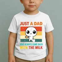 Just A Dad Who Always Came Back With The Milk Toddler T-Shirt