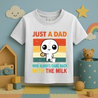 Just A Dad Who Always Came Back With The Milk Toddler T-Shirt