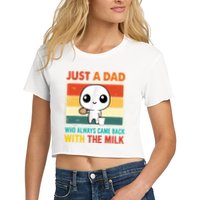 Just A Dad Who Always Came Back With The Milk Crop Top