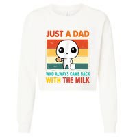 Just A Dad Who Always Came Back With The Milk Cropped Pullover Crew
