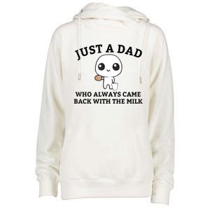 Just A Dad Who Always Came Back With The Milk Fathers Day Womens Funnel Neck Pullover Hood