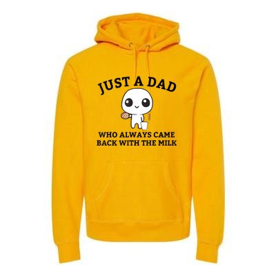 Just A Dad Who Always Came Back With The Milk Fathers Day Premium Hoodie