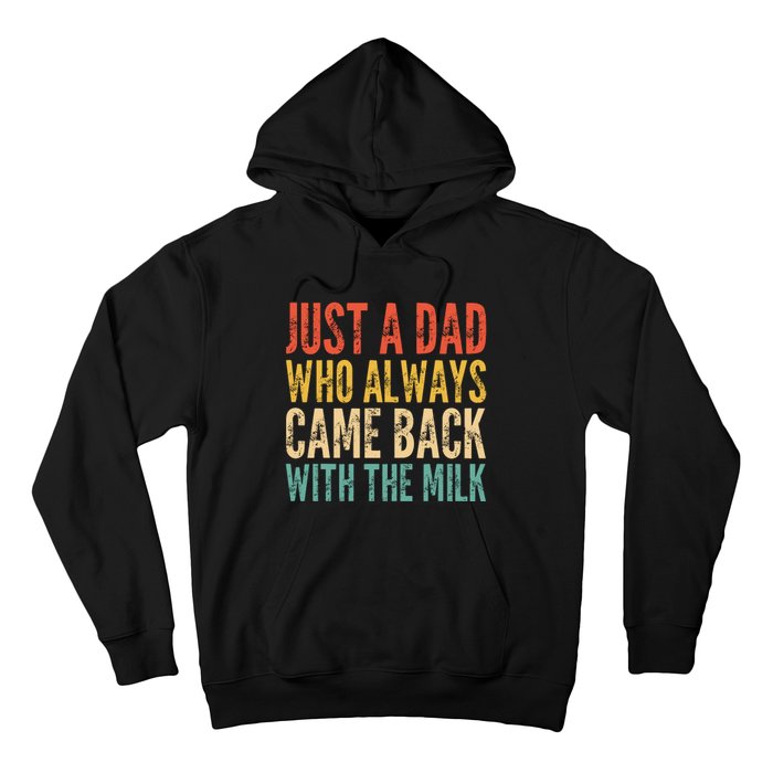 Just A Dad Who Always Came Back With The Milk Hoodie