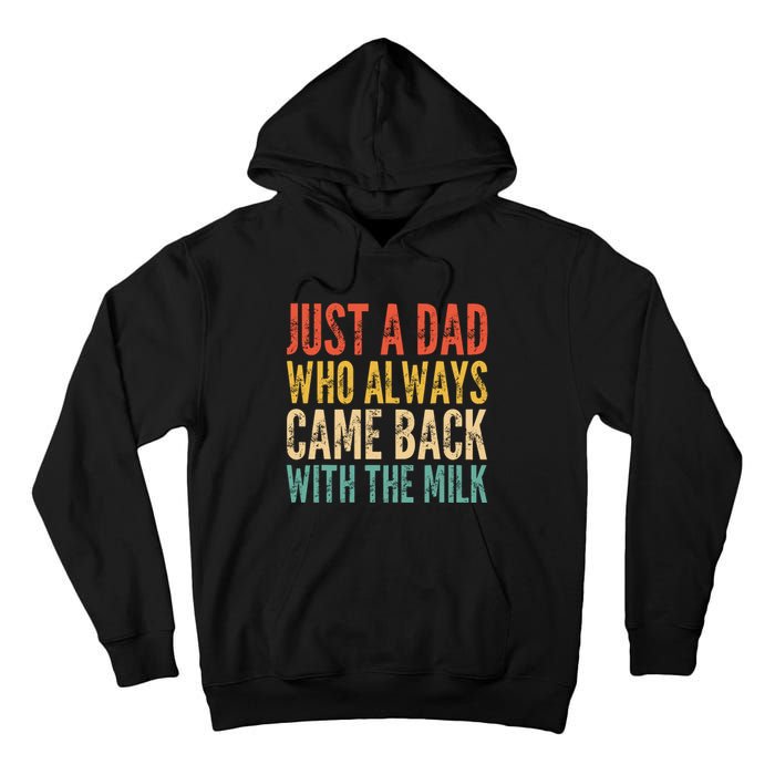 Just A Dad Who Always Came Back With The Milk Tall Hoodie