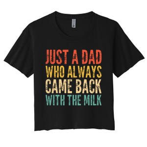 Just A Dad Who Always Came Back With The Milk Women's Crop Top Tee