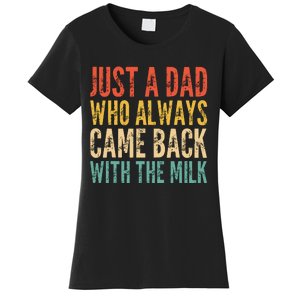 Just A Dad Who Always Came Back With The Milk Women's T-Shirt