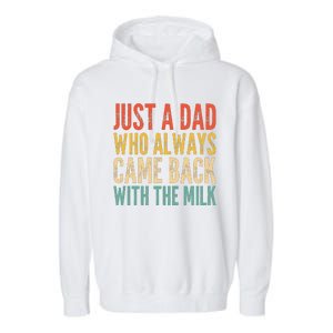 Just A Dad Who Always Came Back With The Milk Garment-Dyed Fleece Hoodie