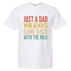 Just A Dad Who Always Came Back With The Milk Garment-Dyed Heavyweight T-Shirt