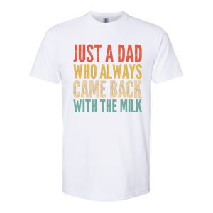 Just A Dad Who Always Came Back With The Milk Softstyle CVC T-Shirt