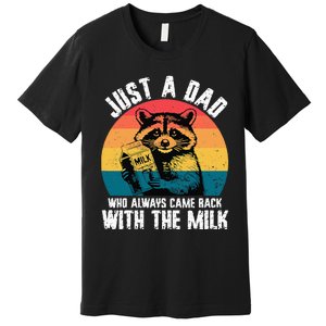 Just A Dad Who Always Came Back With The Milk Premium T-Shirt