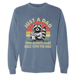 Just A Dad Who Always Came Back With The Milk FatherS Day Garment-Dyed Sweatshirt