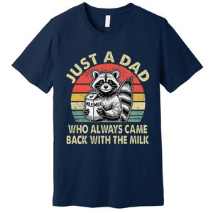 Just A Dad Who Always Came Back With The Milk FatherS Day Premium T-Shirt