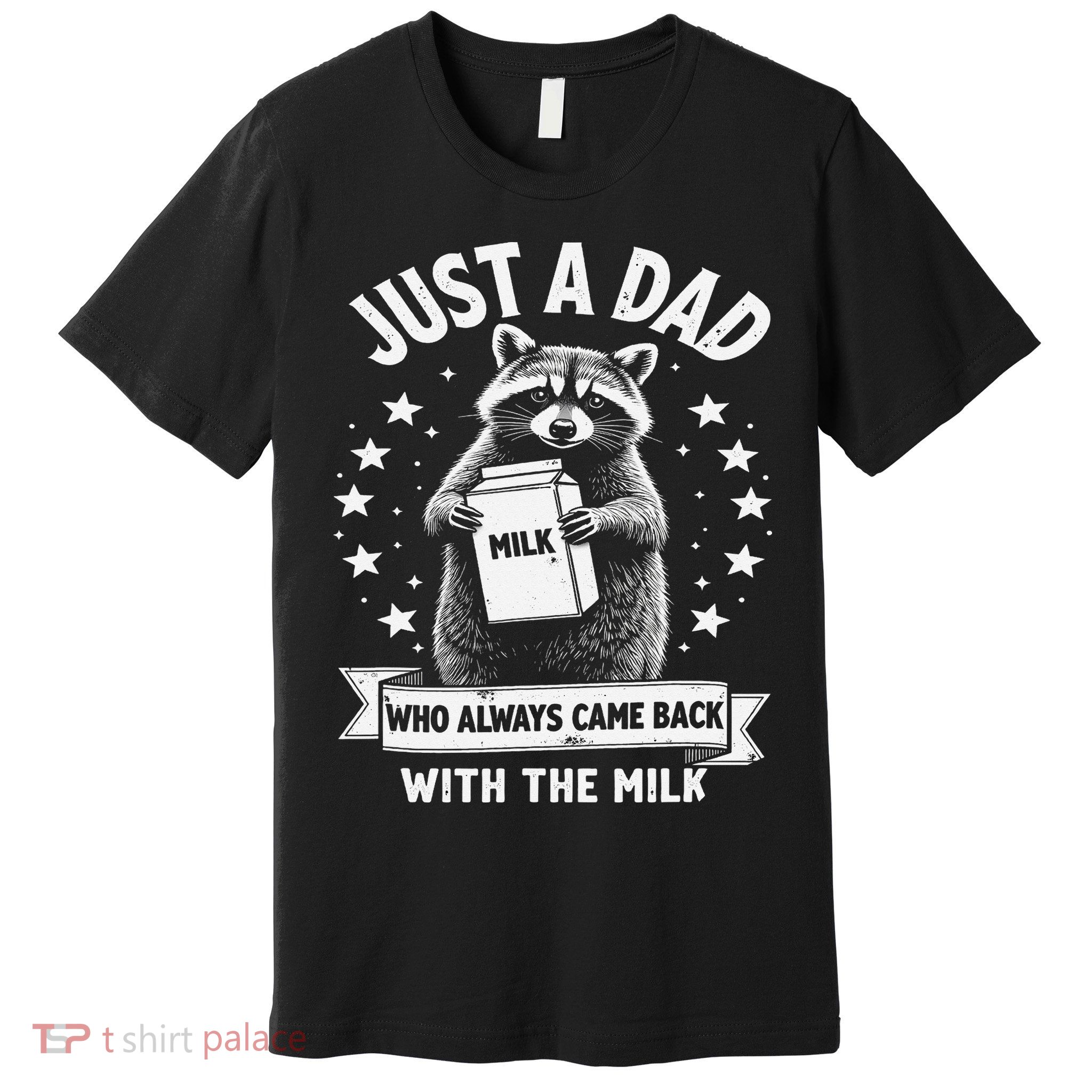 Just A Dad Who Always Came Back With The Milk Fathers Day 1 Gift Premium T-Shirt