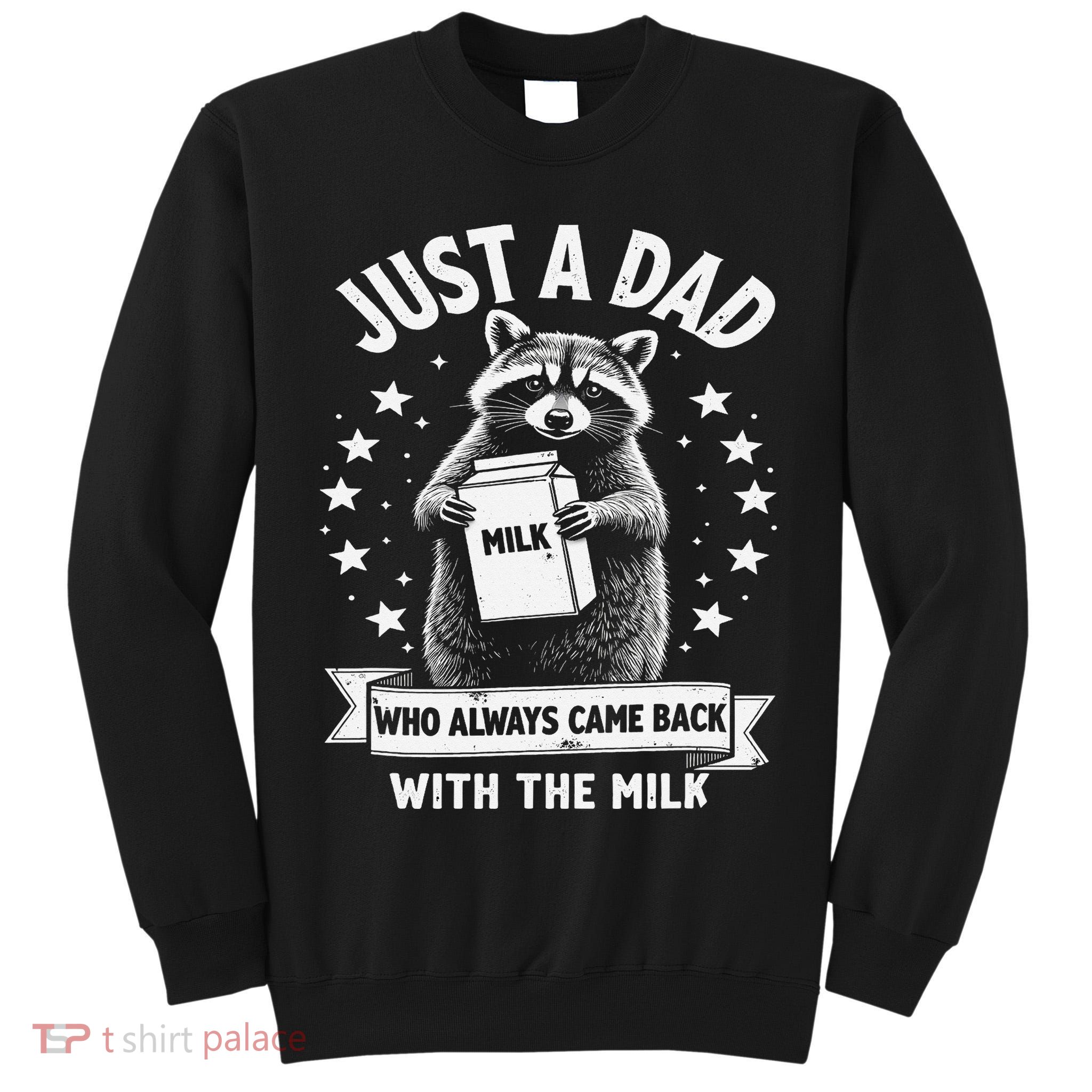 Just A Dad Who Always Came Back With The Milk Fathers Day 1 Gift Tall Sweatshirt