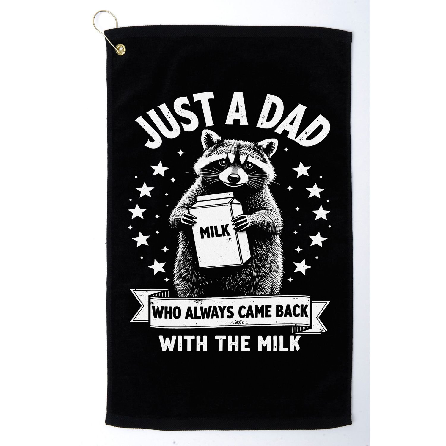 Just A Dad Who Always Came Back With The Milk Fathers Day 1 Gift Golf Towel