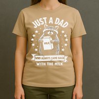 Just A Dad Who Always Came Back With The Milk Fathers Day 1 Gift T-Shirt