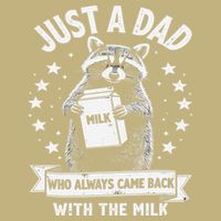 Just A Dad Who Always Came Back With The Milk Fathers Day 1 Gift T-Shirt
