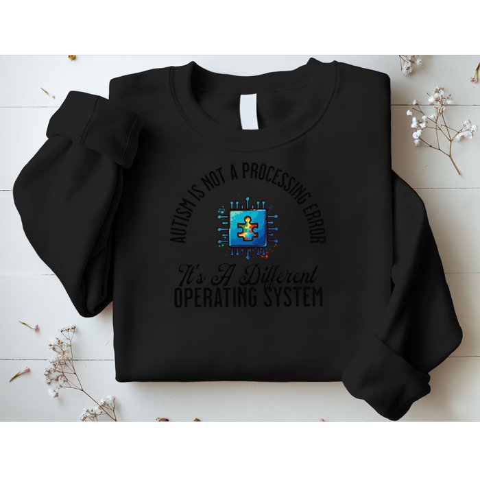 Just a Different Operating System - Autism Awareness Sweatshirt