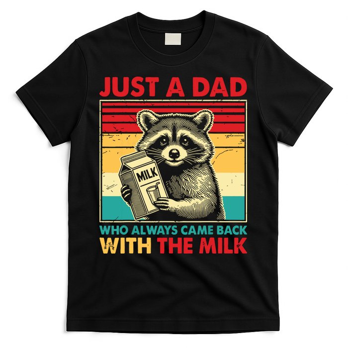 Just A Dad Who Always Came Back With The Milk T-Shirt