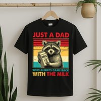 Just A Dad Who Always Came Back With The Milk T-Shirt