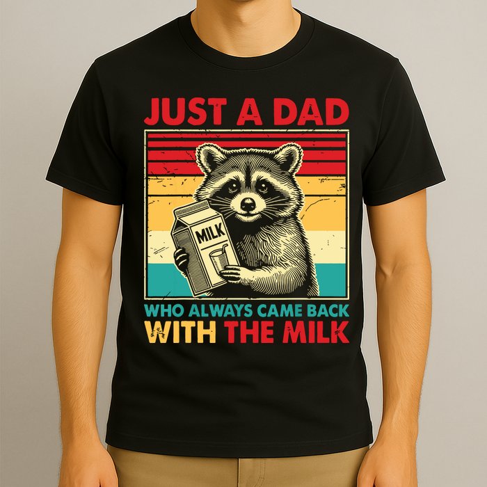 Just A Dad Who Always Came Back With The Milk T-Shirt