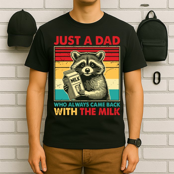 Just A Dad Who Always Came Back With The Milk T-Shirt