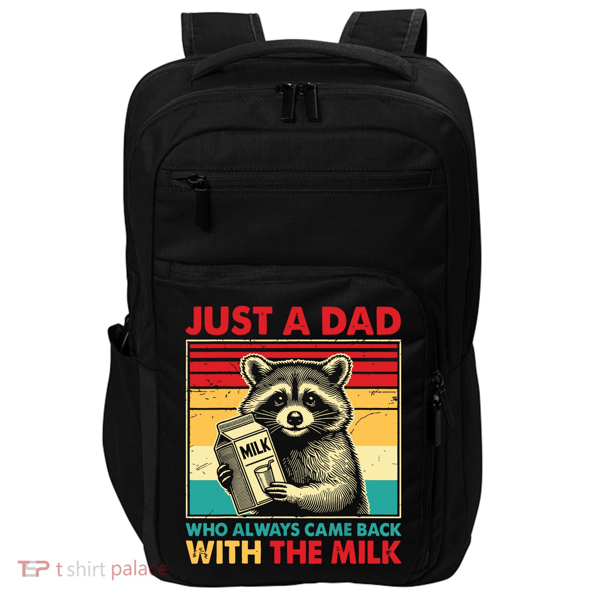 Just A Dad Who Always Came Back With The Milk Impact Tech Backpack