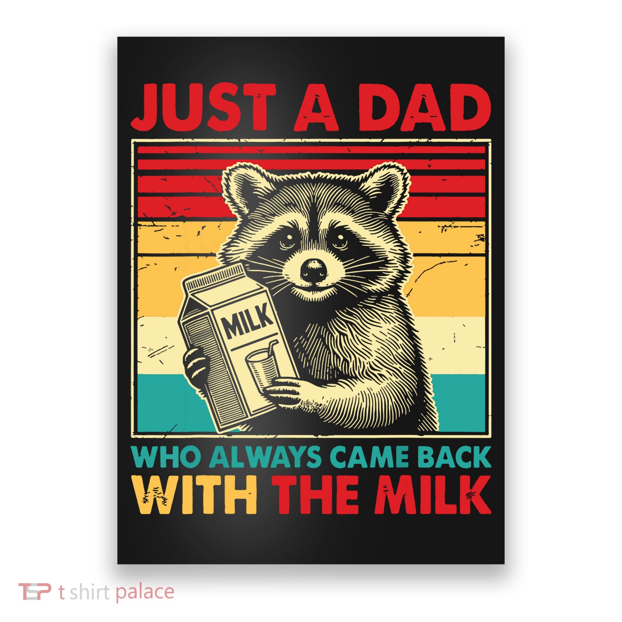 Just A Dad Who Always Came Back With The Milk Poster
