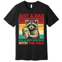 Just A Dad Who Always Came Back With The Milk Premium T-Shirt