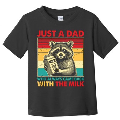 Just A Dad Who Always Came Back With The Milk Toddler T-Shirt