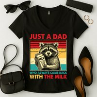 Just A Dad Who Always Came Back With The Milk Women's V-Neck T-Shirt