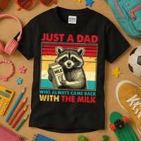 Just A Dad Who Always Came Back With The Milk Kids T-Shirt