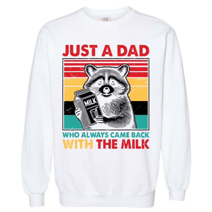 Just A Dad Who Always Came Back With The Milk Garment-Dyed Sweatshirt