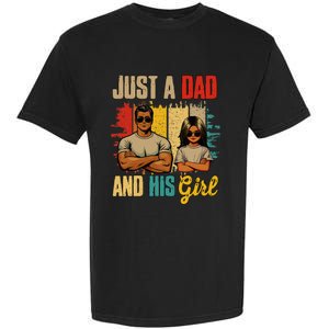 Just A Dad And His Girl FatherS Day Proud Family Garment-Dyed Heavyweight T-Shirt