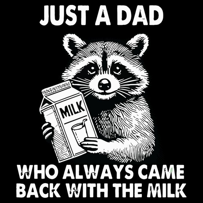 Just A Dad Who Always Came Back With The Milk FatherS Day Sweatshirt