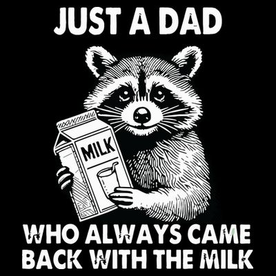Just A Dad Who Always Came Back With The Milk FatherS Day T-Shirt