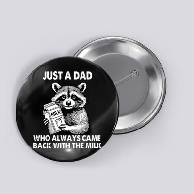 Just A Dad Who Always Came Back With The Milk FatherS Day Button
