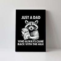 Just A Dad Who Always Came Back With The Milk FatherS Day Canvas