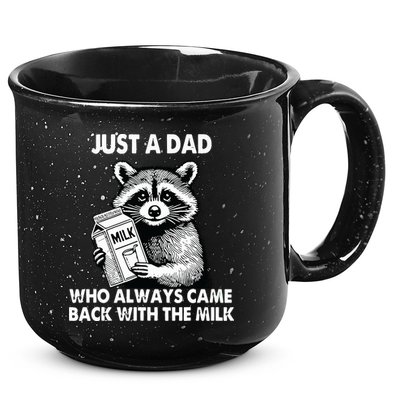 Just A Dad Who Always Came Back With The Milk FatherS Day 15oz Campfire Ceramic Mug