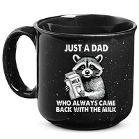 Just A Dad Who Always Came Back With The Milk FatherS Day 15oz Campfire Ceramic Mug