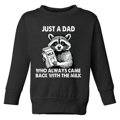 Just A Dad Who Always Came Back With The Milk FatherS Day Toddler Sweatshirt