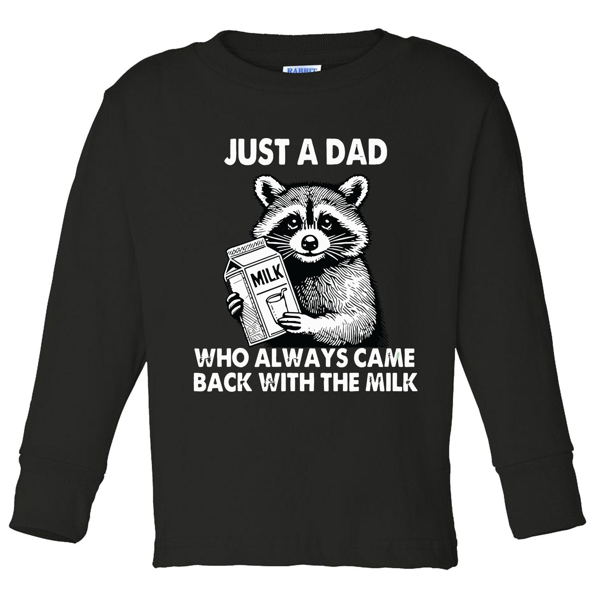 Just A Dad Who Always Came Back With The Milk FatherS Day Toddler Long Sleeve Shirt