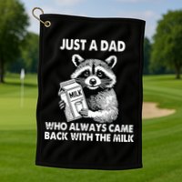 Just A Dad Who Always Came Back With The Milk FatherS Day Golf Towel