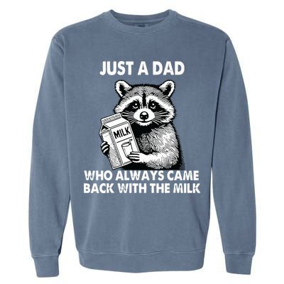 Just A Dad Who Always Came Back With The Milk FatherS Day Garment-Dyed Sweatshirt