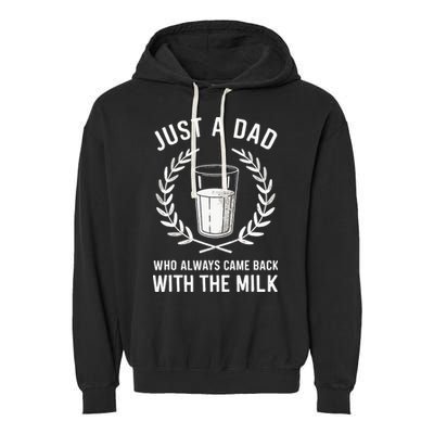Just A Dad Who Always Came Back With The Milk Garment-Dyed Fleece Hoodie