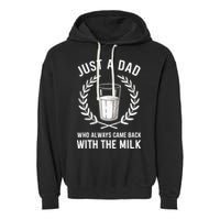 Just A Dad Who Always Came Back With The Milk Garment-Dyed Fleece Hoodie